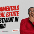 Fundamentals Of Real Estate Investment In Nigeria